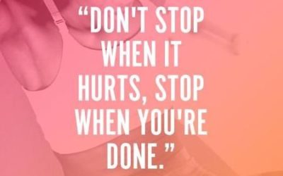 quote: don't stop when it hurts, stop when you're done"